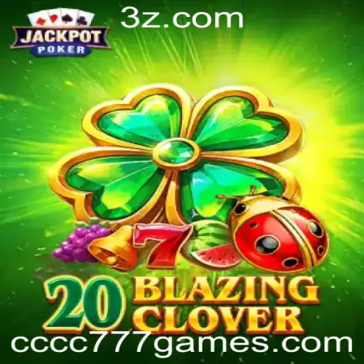 Descubra a Emoção do Jogo 20BlazingClover